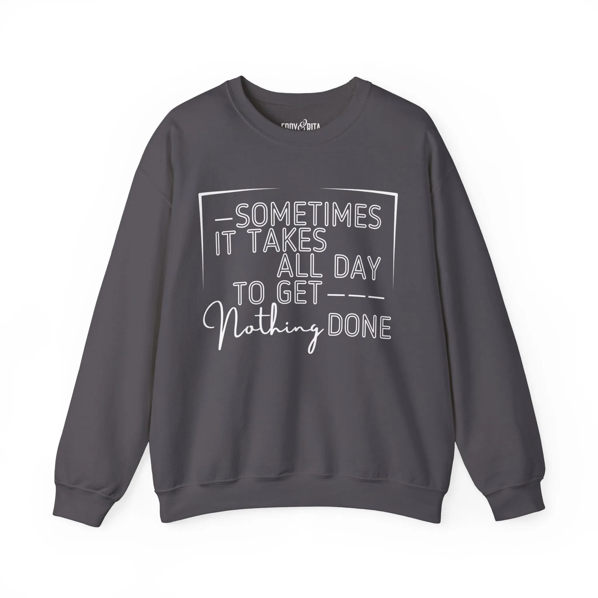 Women’s Heavy Sweatshirt – “Sometimes It Takes All Day to Get Nothing Done” | Cozy and Playful Casual Pullover